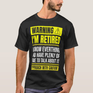 T-shirt Avertissement Je suis retraité Je sais tout Retrai