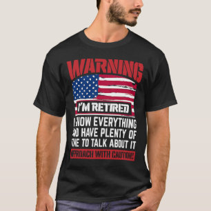 T-shirt Avertissement Je suis retraité Je sais tout Retrai
