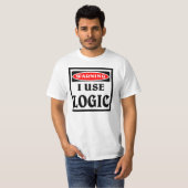 T-shirt Avertissement, j'emploie la logique (Devant entier)