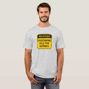 T-shirt Avertissement La Réflexion Excessive Tue Votre Bon