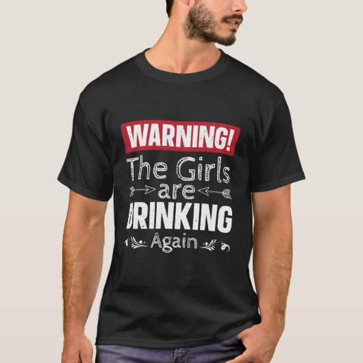 T-shirt Avertissement Les Filles Boivent À Nouveau (Devant)