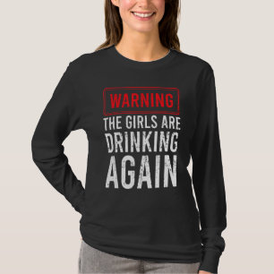T-shirt Avertissement Les Filles Boivent De Nouveau Sarcas