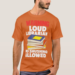 T-shirt Avertissement Libraire Loud Pas de Shushing Autori