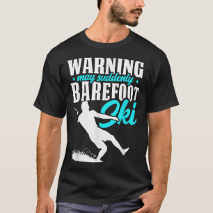 T-shirt Avertissement Mai Soudain Barefoot Ski Humoristiqu