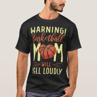 T-shirt Avertissement Maman De Basketball Va hurler Loueme