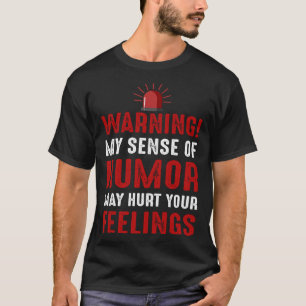 T-shirt Avertissement Mon Sens D'Humour Peut Vous Nuire.