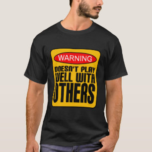 T-shirt Avertissement : Ne joue pas bien avec d'autres