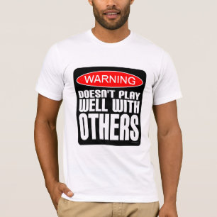 T-shirt Avertissement : Ne joue pas bien avec d'autres