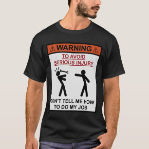 T-shirt Avertissement - ne me dites pas comment réaliser