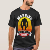 T-shirt Avertissement Neandertal Penser Apeman Ape Man (Devant)