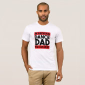 T-shirt Avertissement : Papa de danse (Devant entier)