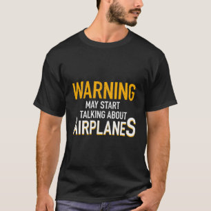 T-shirt Avertissement Peut Commencer À Parler D'Avions Drô