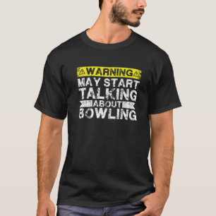 T-shirt Avertissement Peut Commencer À Parler De Bowling