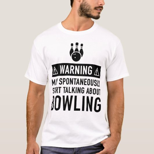 T-SHIRT AVERTISSEMENT PEUT COMMENCER À PARLER DE BOWLING (Devant)