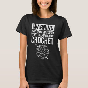 T-shirt Avertissement - Peut commencer à parler de crochet