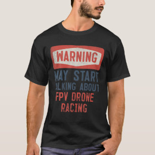 T-shirt Avertissement Peut Commencer À Parler De FPV Drone