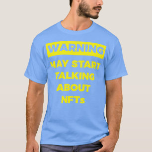 T-shirt Avertissement peut commencer à parler de NFTs drôl