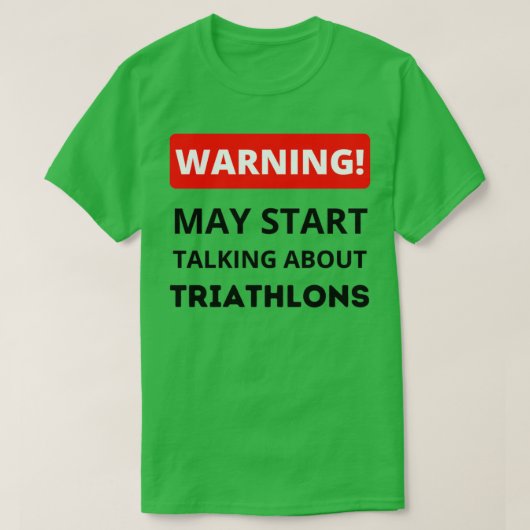 T-shirt Avertissement Peut Commencer À Parler De Triathlon (Design devant)