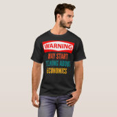 T-shirt Avertissement Peut Commencer À Parler D'Économie (Devant entier)