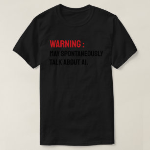 T-shirt Avertissement : Peut Parler Spontanément de l'IA