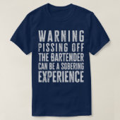 T-shirt Avertissement Pissing off the Bartender peut être (Design devant)