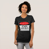 T-shirt Avertissement - PMS déjà en cours (Devant entier)