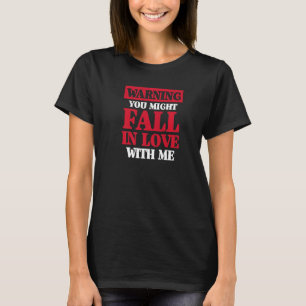 T-shirt avertissement que vous pourriez tomber amoureux de