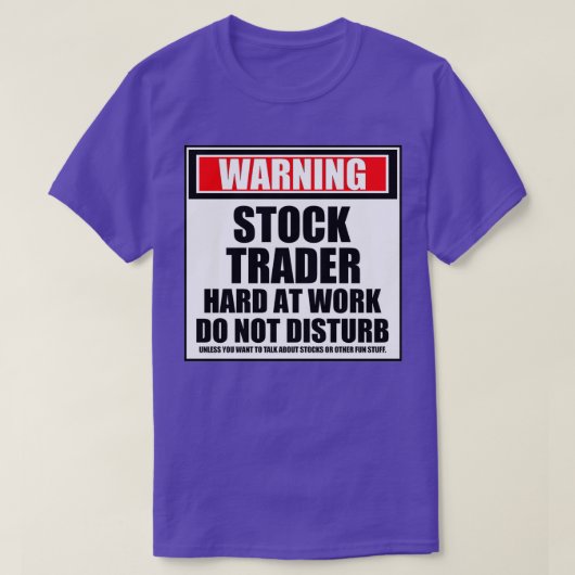 T-shirt Avertissement Stock Trader Dur Au Travail Ne Distu (Design devant)