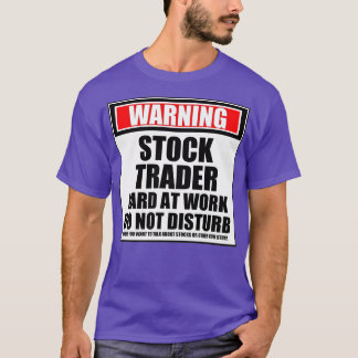 T-shirt Avertissement Stock Trader Dur Au Travail Ne Distu