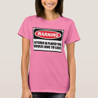 T-shirt Avertissement TATTOOED IN PLACED VOUS AIMERIEZ LIC