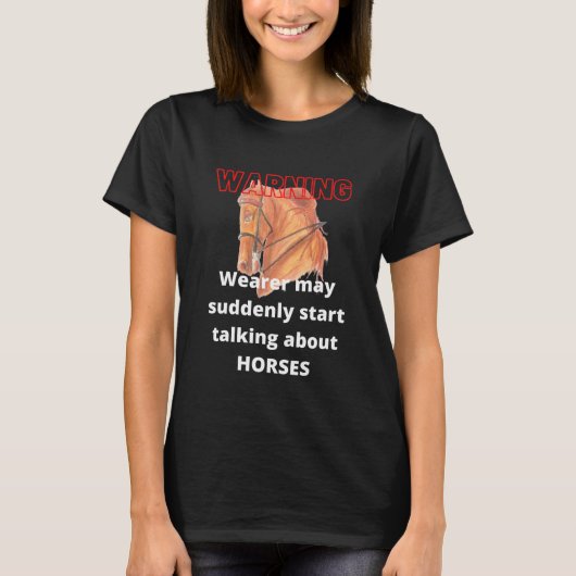 T-shirt Avertissement Wearer Soudain Talks Horses Equine H (Devant)