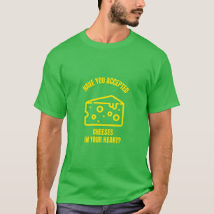 T-shirt Avez-vous accepté les fromages Jésus drôle de from