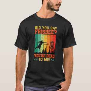 T-shirt Avez-Vous Dit Frisbee Retro Disc Golf Pour Disc Go