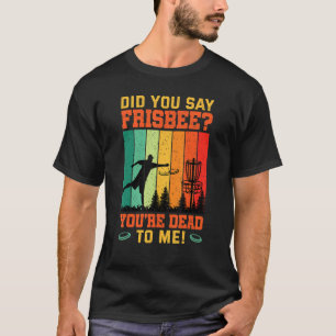 T-shirt Avez-Vous Dit Frisbee Retro Disc Golf Pour Disc Go