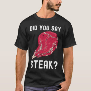 T-shirt Avez-Vous Dit Steak Raw Steak Viande Nourriture Bo