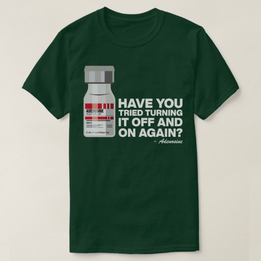 T-shirt Avez-Vous Essayé D'Éteindre À Nouveau Adenosine 12 (Design devant)