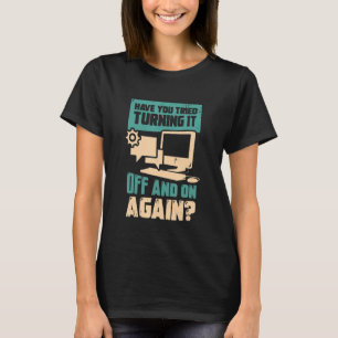 T-shirt Avez-Vous Essayé D'Éteindre Et D'Allumer De Nouvea