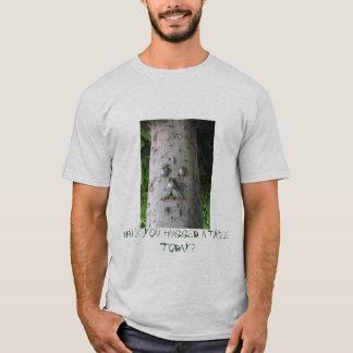 T-shirt Avez-vous étreint un arbre aujourd'hui ?