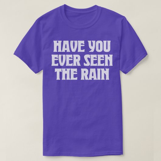 T-shirt Avez-Vous Jamais Vu La Pluie ? (Design devant)