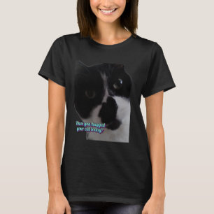 T-shirt Avez-vous serré votre chat dans vos bras aujourd'h