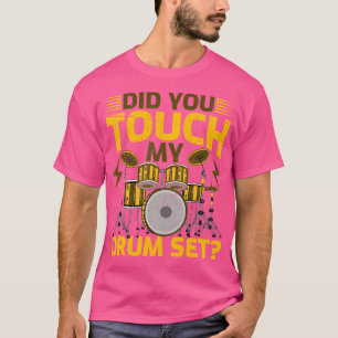 T-shirt Avez-Vous Touché Mes Tambours À Tambour À Jeu De T