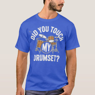 T-shirt Avez-Vous Touché Mon Drumset ?