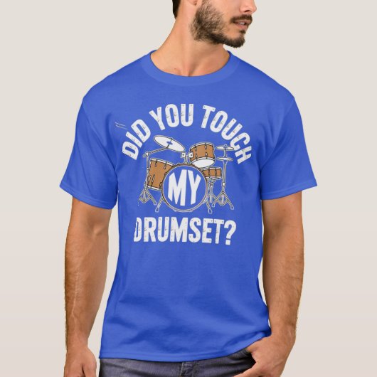 T-shirt Avez-Vous Touché Mon Drumset ? (Devant)