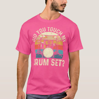 T-shirt Avez-Vous Touché Mon Ensemble De Tambours - Drumme