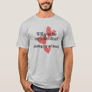 T-shirt Avez-vous une Saint-Valentin ? Demander à un ami"
