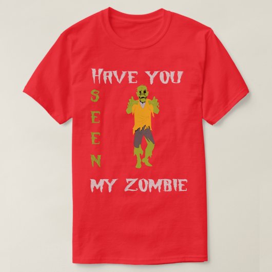 T-shirt Avez-Vous Vu Mon Zombie (Design devant)