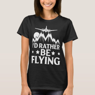 T-shirt Avion Pilote Avion Aviation Je préférerais être F