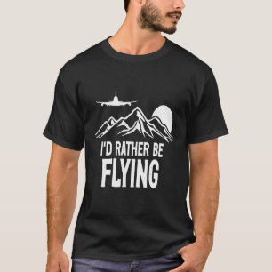 T-shirt Avion Pilote Avion Aviation Je préférerais être F