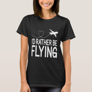 T-shirt Avion Pilote Avion Aviation Je préférerais être F