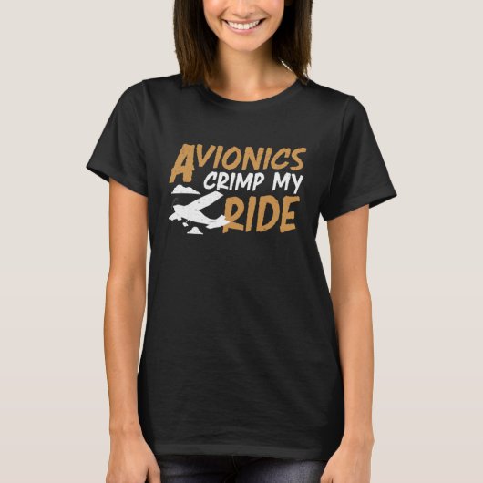 T-shirt Avionics Crimp My Ride An Aircraft Avionics Techni (Devant)